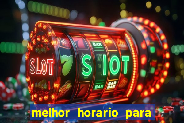 melhor horario para jogar brabet